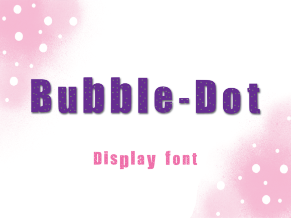 Bubble-dot: A Playful Display Font for Creative Designs